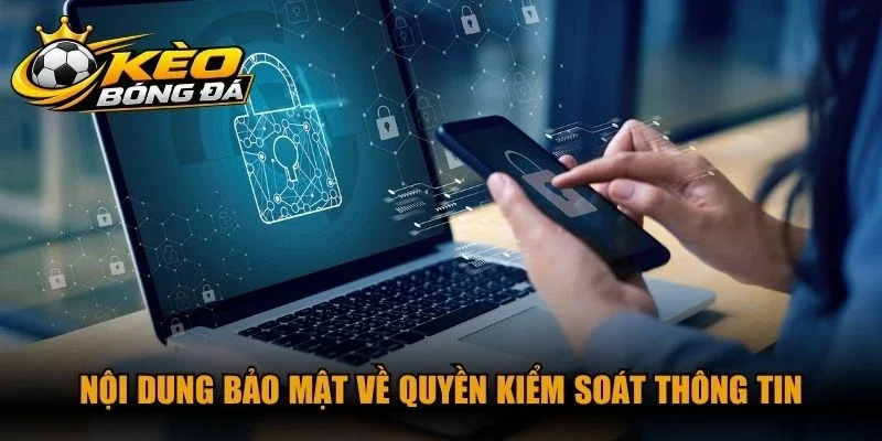 Nội dung bảo mật về quyền kiểm soát thông tin 
