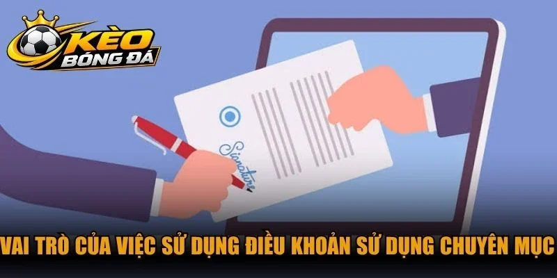 Vai trò của việc sử dụng điều khoản sử dụng chuyên mục kèo bóng đá