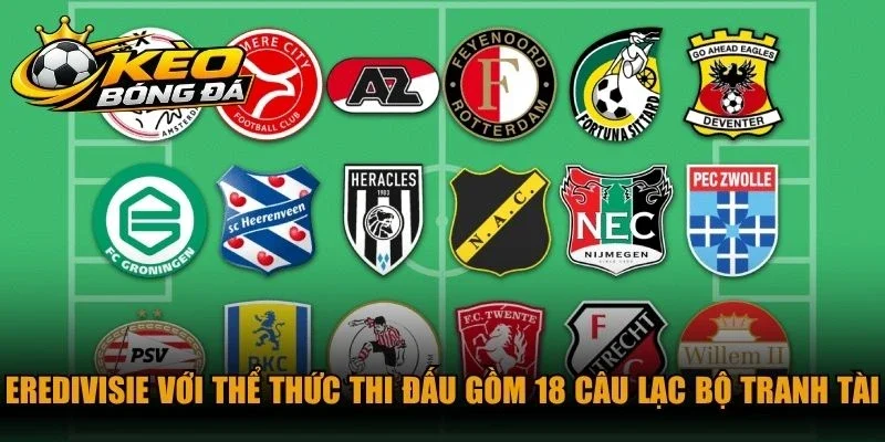 Eredivisie với thể thức thi đấu gồm 18 câu lạc bộ tranh tài