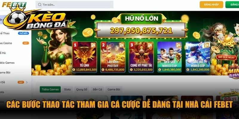Các bước thao tác tham gia cá cược dễ dàng tại nhà cái FEBET