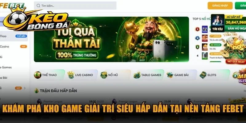 Khám phá kho game giải trí siêu hấp dẫn tại nền tảng FEBET