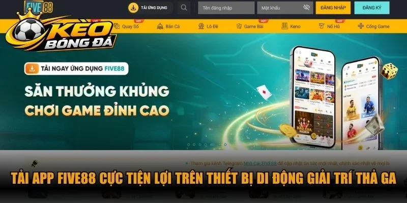 Tải app Five88 cực tiện lợi trên thiết bị di động giải trí thả ga