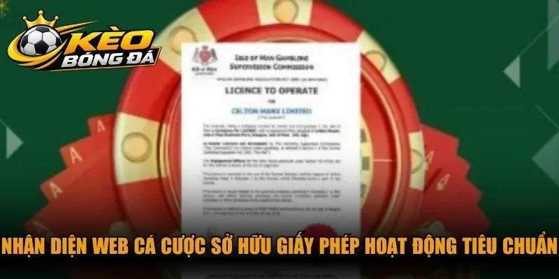 Nhận diện web cá cược sở hữu giấy phép hoạt động tiêu chuẩn