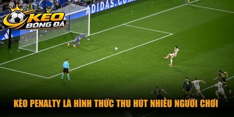 Kèo Penalty là hình thức thu hút nhiều người chơi nhờ sự kịch tính đỉnh cao