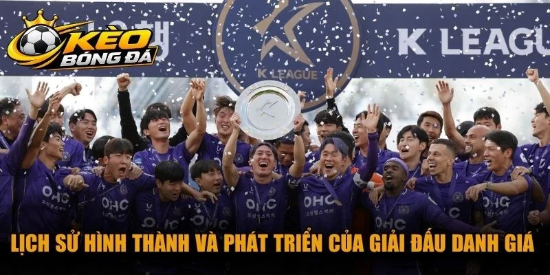 Lịch sử hình thành và phát triển của giải đấu danh giá nhất Hàn Quốc