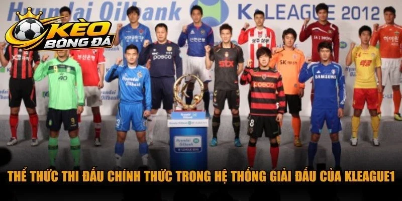 Thể thức thi đấu chính thức trong hệ thống giải đấu của KLeague1