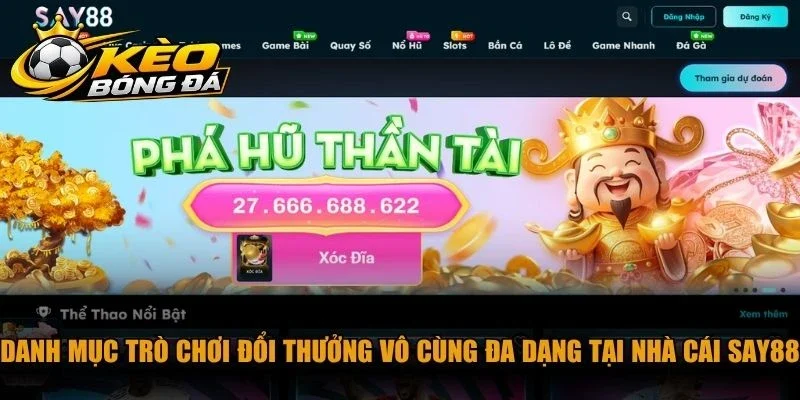Danh mục trò chơi đổi thưởng vô cùng đa dạng tại nhà cái SAY88