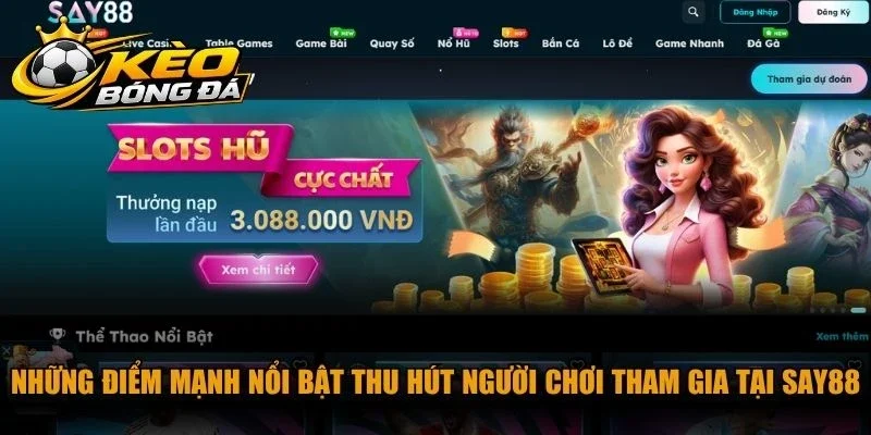Những điểm mạnh nổi bật thu hút người chơi tham gia tại SAY88