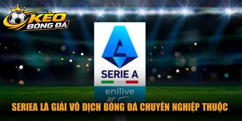 SerieA là giải vô địch bóng đá chuyên nghiệp thuộc hệ thống thi đấu quốc gia Ý