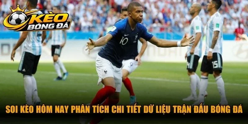 Soi kèo hôm nay phân tích chi tiết dữ liệu trận đấu bóng đá