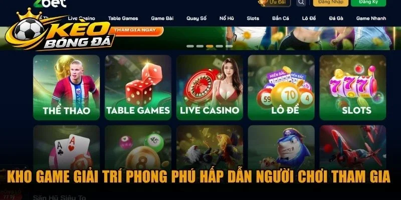 Kho game giải trí phong phú hấp dẫn người chơi tham gia vào Zbet