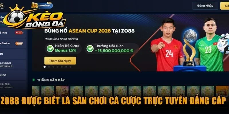 Zo88 được biết là sân chơi cá cược trực tuyến đẳng cấp hàng đầu 2026